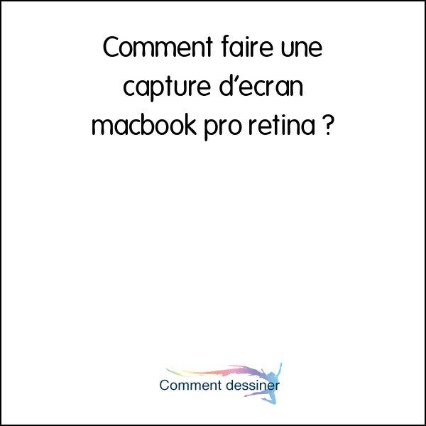 Comment faire une capture d’écran macbook pro retina